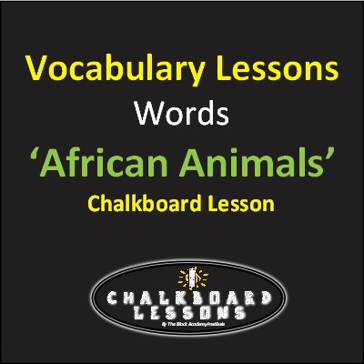 Chalkboard lessons 2: Vocabulary Lessons - African Animals