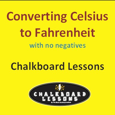 Converting Celsius to Fahrenheit with no negatives Chalkboard Lessons