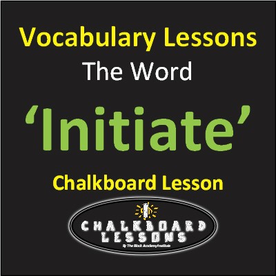 Homeschoolers Vocabulary Lessons - This weeks word is initiate