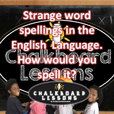 Strange word spellings in the English Language. How would you spell it?